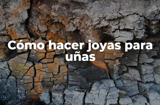 Cómo hacer joyas para uñas