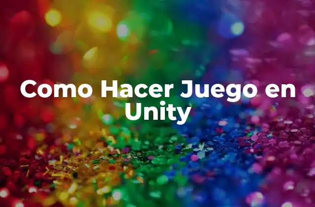 ¿Qué es Unity y para qué Sirve?