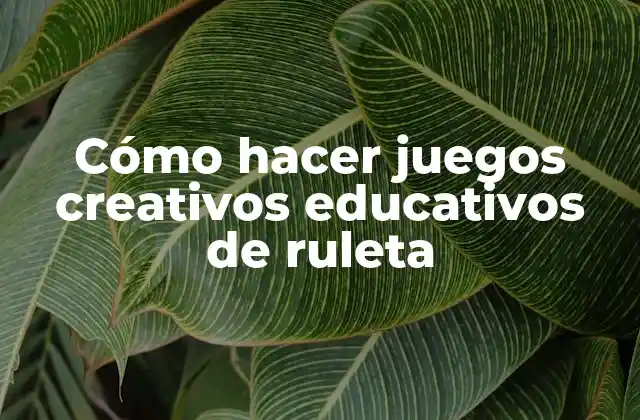 Cómo Hacer Juegos Creativos Educativos de Ruleta