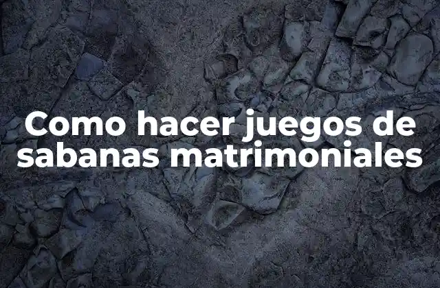 Como Hacer Juegos de Sabanas Matrimoniales