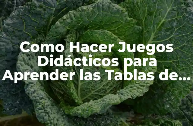 Como Hacer Juegos Didácticos para Aprender las Tablas de Multiplicar