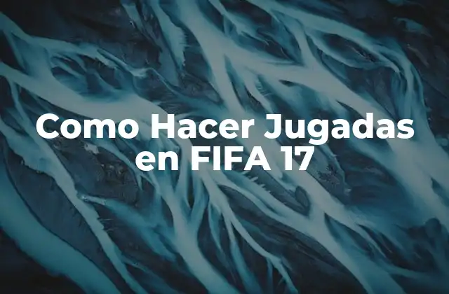 Como Hacer Jugadas en Fifa 17