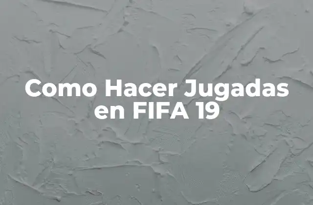 Como Hacer Jugadas en Fifa 19