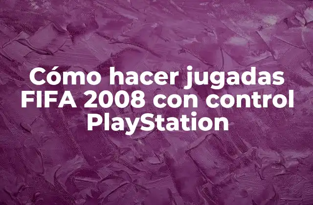 Cómo Hacer Jugadas Fifa 2008 con Control Playstation