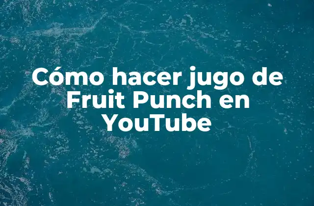 Cómo Hacer Jugo de Fruit Punch en Youtube