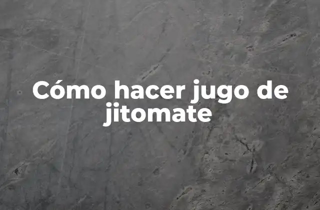 Cómo Hacer Jugo de Jitomate