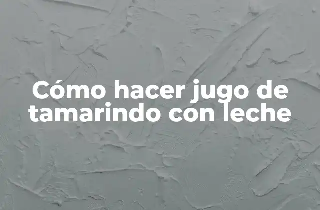 Cómo Hacer Jugo de Tamarindo con Leche 2 ¿Qué es el jugo de tamarindo con leche?