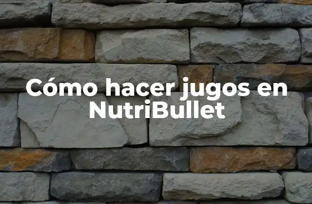 Cómo Hacer Jugos en Nutribullet