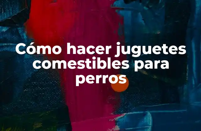 Cómo Hacer Juguetes Comestibles para Perros