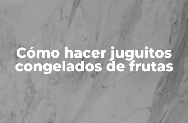 Cómo Hacer Juguitos Congelados de Frutas