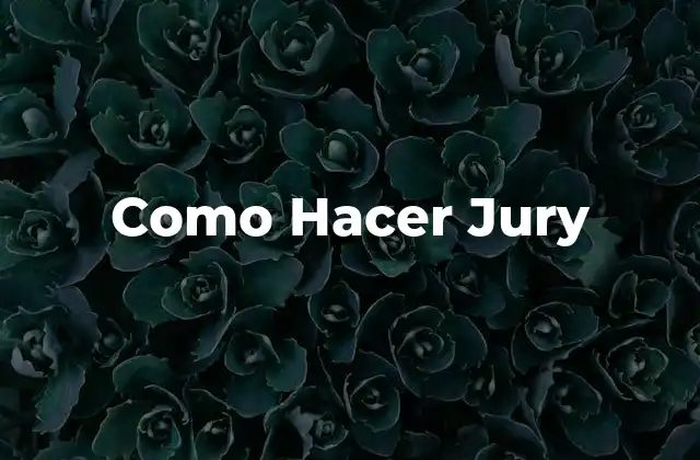 ¿Qué es un Jury y para Qué Sirve?