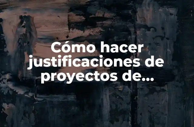 Cómo Hacer Justificaciones de Proyectos de Graduación
