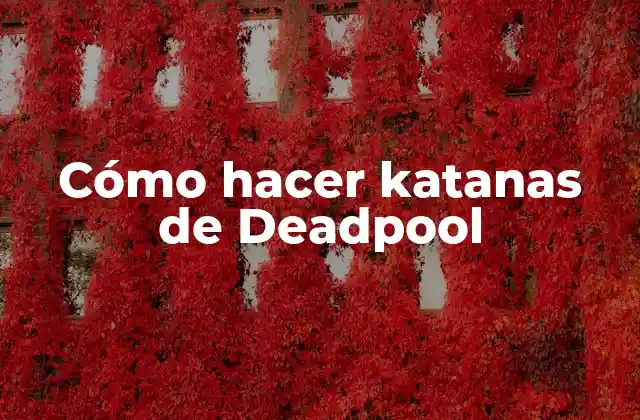 La katana de Deadpool: características y función