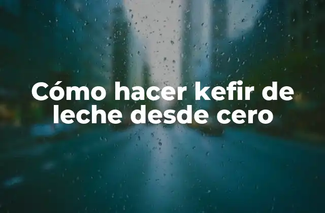 Cómo Hacer Kefir de Leche desde Cero