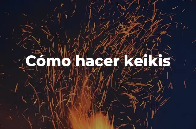 Cómo Hacer Keikis