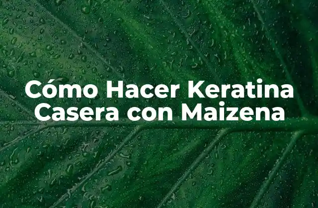 Cómo Hacer Keratina Casera con Maizena