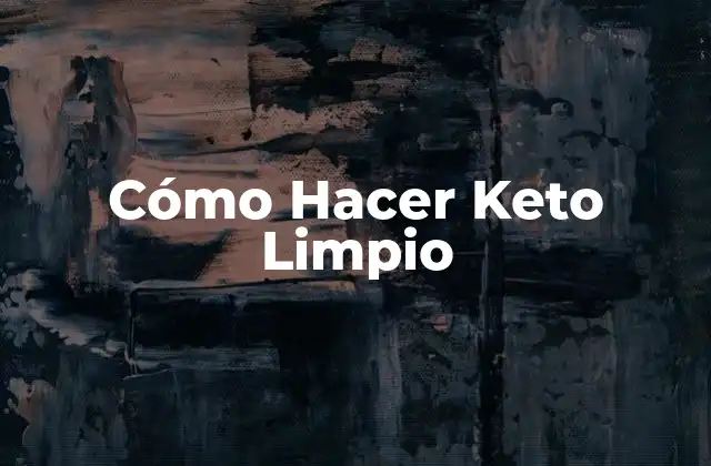 Cómo Hacer Keto Limpio