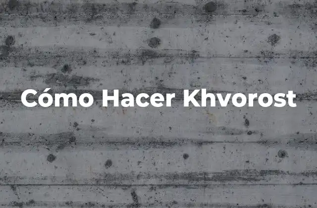 Cómo Hacer Khvorost