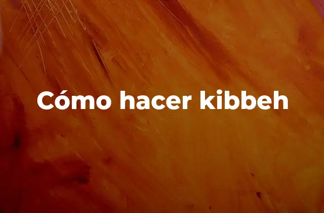 Cómo Hacer Kibbeh