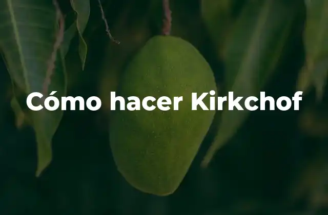 Cómo Hacer Kirkchof