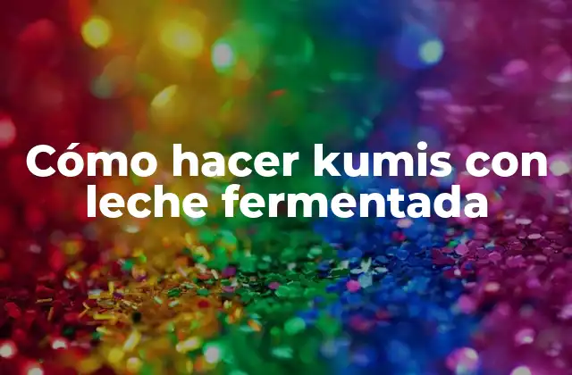 Cómo Hacer Kumis con Leche Fermentada