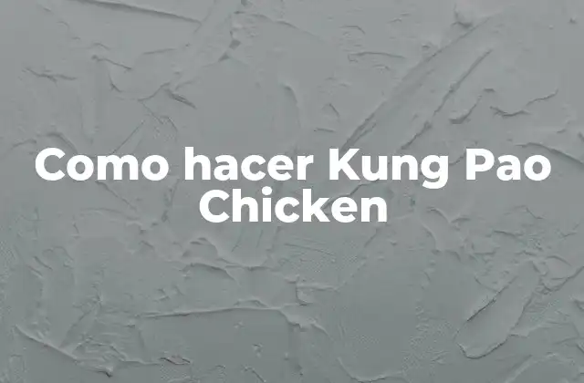 Como Hacer Kung Pao Chicken