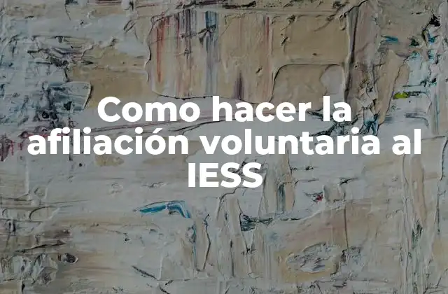Como Hacer la Afiliación Voluntaria Al Iess