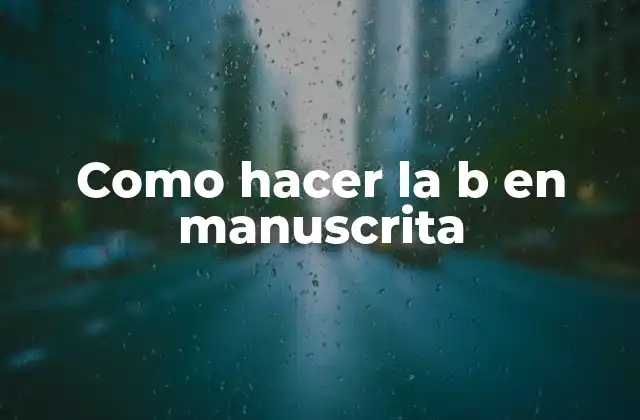 Como Hacer la B en Manuscrita