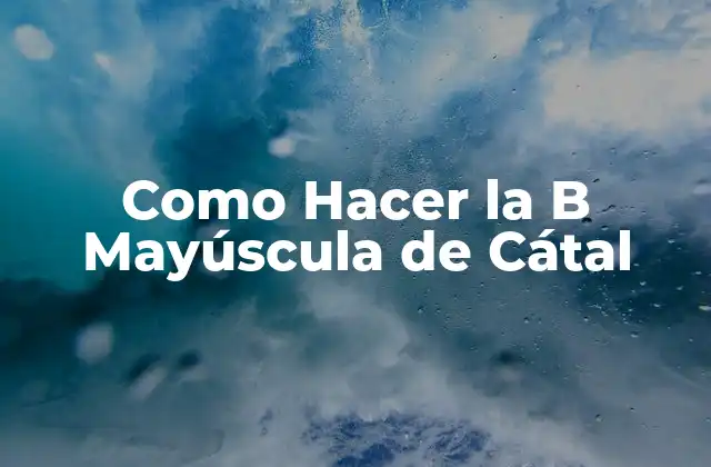 Como Hacer la B Mayúscula de Cátal