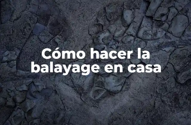 Cómo Hacer la Balayage en Casa