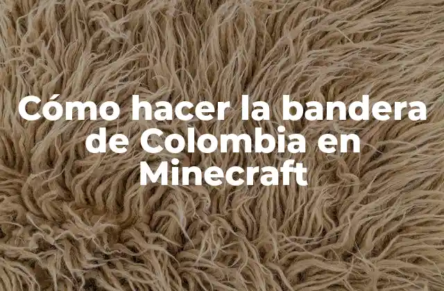 Cómo Hacer la Bandera de Colombia en Minecraft