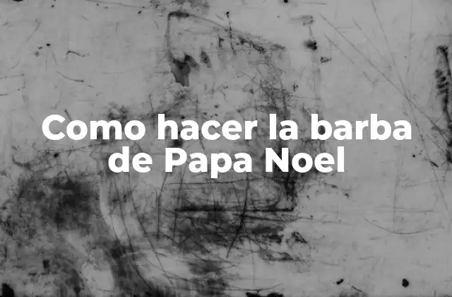 Como Hacer la Barba de Papa Noel
