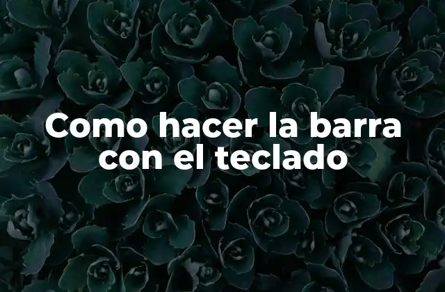 Como Hacer la Barra con el Teclado
