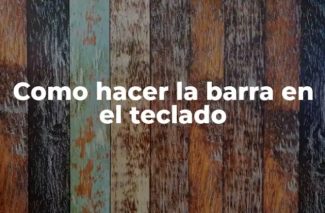 Como Hacer la Barra en el Teclado