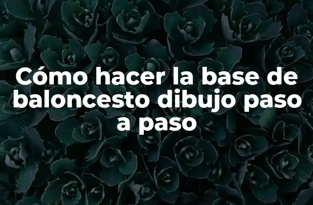 Cómo Hacer la Base de Baloncesto Dibujo Paso a Paso