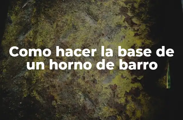 Como Hacer la Base de un Horno de Barro