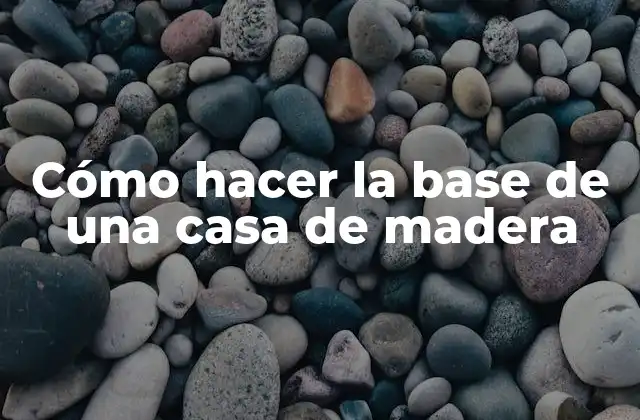 Cómo Hacer la Base de una Casa de Madera 2 Cómo hacer la base de una casa de madera