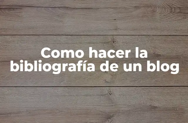 Como Hacer la Bibliografía de un Blog