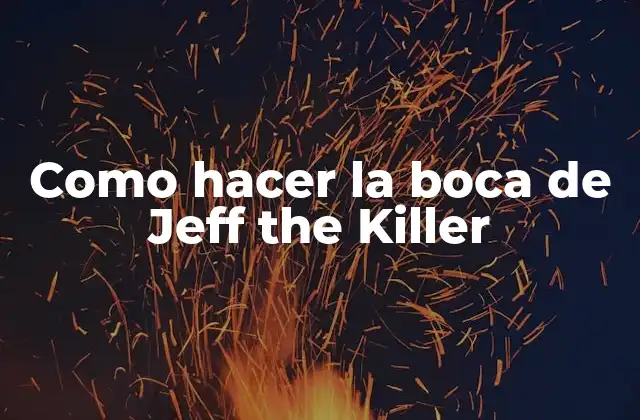 Como Hacer la Boca de Jeff The Killer 2 La boca de Jeff the Killer