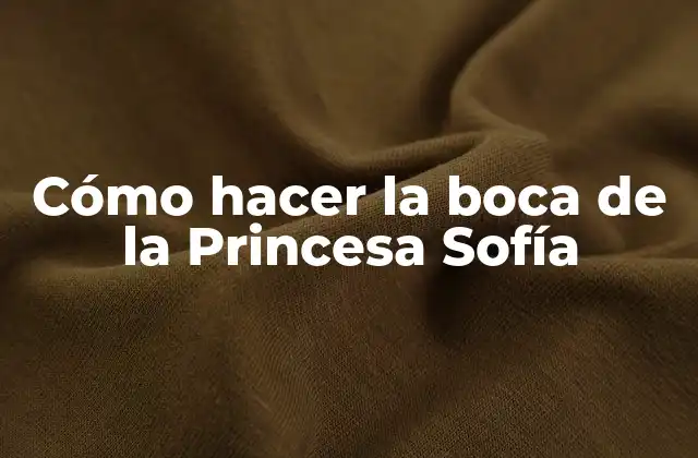 Cómo Hacer la Boca de la Princesa Sofía