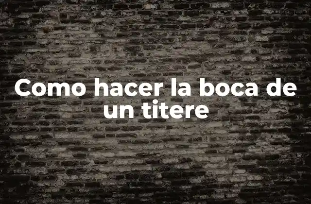 Como Hacer la Boca de un Titere 2 La boca de un titere
