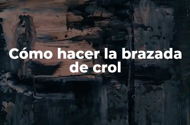 Cómo Hacer la Brazada de Crol