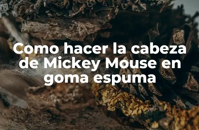Como Hacer la Cabeza de Mickey Mouse en Goma Espuma