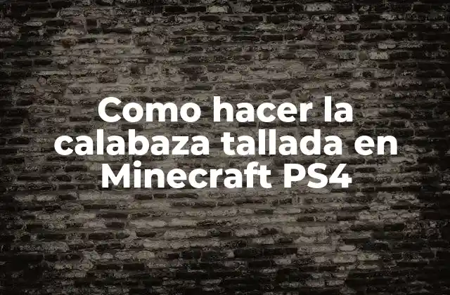 ¿Qué es una calabaza tallada en Minecraft PS4?