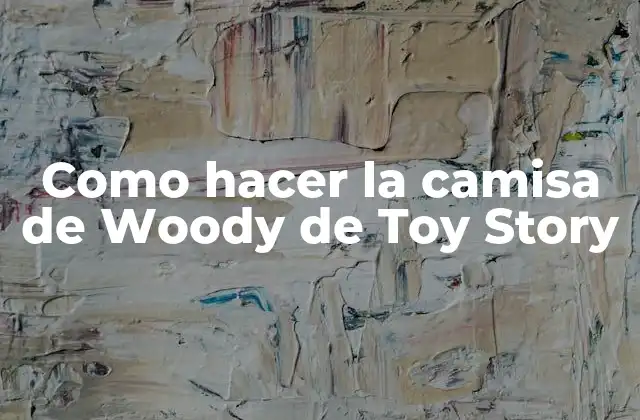 Como Hacer la Camisa de Woody de Toy Story