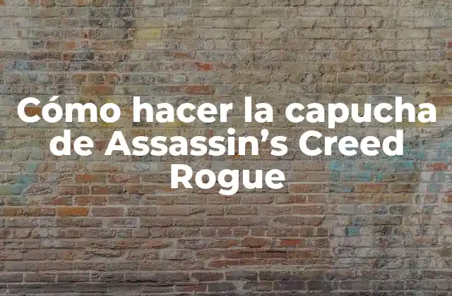 Cómo Hacer la Capucha de Assassin's Creed Rogue 2 La capucha de Assassin's Creed Rogue