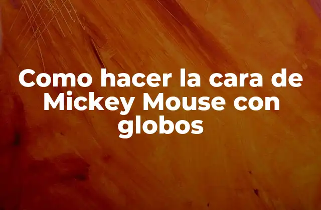 Como Hacer la Cara de Mickey Mouse con Globos