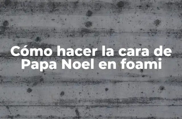 Cómo Hacer la Cara de Papa Noel en Foami