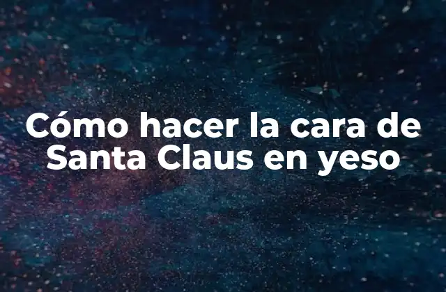 Cómo Hacer la Cara de Santa Claus en Yeso