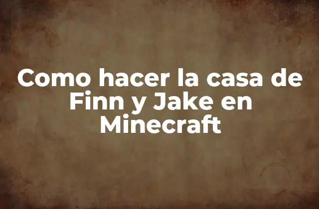 Como Hacer la Casa de Finn y Jake en Minecraft